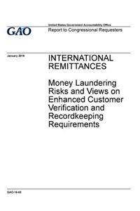 International remittances, money laundering risks and views on enhanced customer verification and recordkeeping requirements