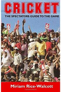 Cricket the Spectator's Guide to the Game