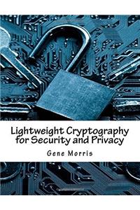 Lightweight Cryptography for Security and Privacy