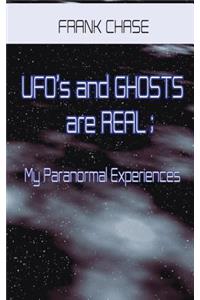 Ufo's and Ghosts Are Real; My Paranormal Experiences.