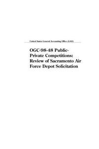 Ogc9848 PublicPrivate Competitions: Review of Sacramento Air Force Depot Solicitation