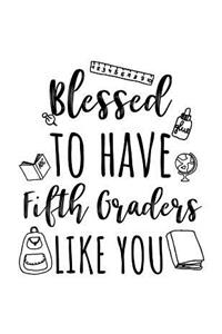Blessed To Have Fifth Graders Like You