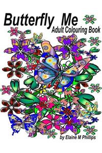 Butterfly Me Adult Colouring Book: Adult Colouring Book