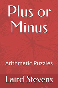 Plus or Minus: Arithmetic Puzzles