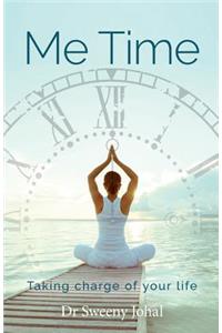 Me Time: Taking Charge of Your Life