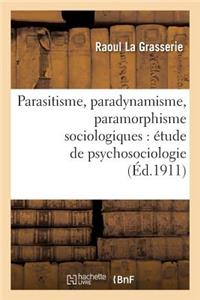 Parasitisme, Paradynamisme, Paramorphisme Sociologiques: Étude de Psychosociologie