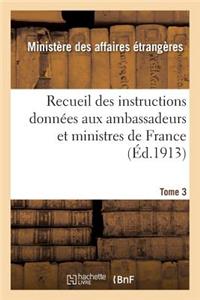 Recueil Des Instructions Données Aux Ambassadeurs Et Ministres de France. Tome 3