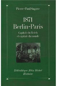 1871, Berlin-Paris, Capitale Du Reich Et Capitale Du Monde