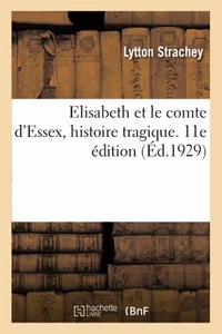 Elisabeth Et Le Comte d'Essex, Histoire Tragique. 11E Édition