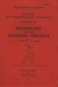 Recherches Sur Les Amphores Grecques: Actes Du Colloque International Organise Par Le Centre National de la Recherche Scientifique, l'Universite de Rennes II Et l'Ecole Francaise d'Athen