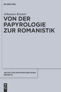 Von Der Papyrologie Zur Romanistik