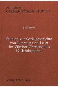 Studien Zur Sozialgeschichte Von Literatur Und Leser Im Zuercher Oberland Des 19. Jahrhunderts