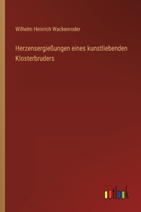 Herzensergießungen eines kunstliebenden Klosterbruders