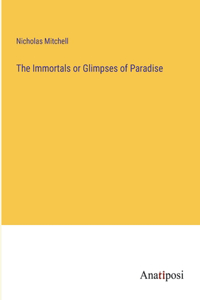 The Immortals or Glimpses of Paradise