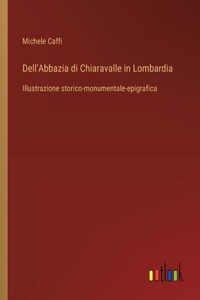 Dell'Abbazia di Chiaravalle in Lombardia
