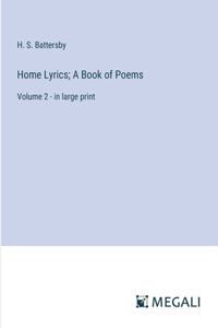 Home Lyrics; A Book of Poems