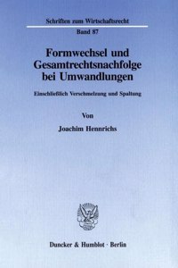 Formwechsel Und Gesamtrechtsnachfolge Bei Umwandlungen