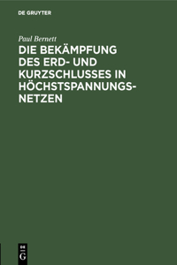 Die Bekämpfung Des Erd- Und Kurzschlusses in Höchstspannungsnetzen