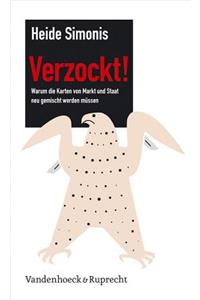 Verzockt! Warum die Karten von Markt und Staat neu gemischt werden mÃ