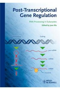 Post-Transcriptional Gene Regulation: RNA Processing in Eukaryotes