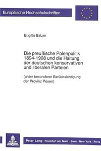 Die Preussische Polenpolitik 1894-1908 Und Die Haltung Der Deutschen Konservativen Und Liberalen Parteien