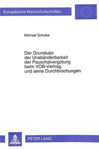 Der Grundsatz der Unabaenderbarkeit der Pauschalverguetung beim VOB-Vertrag und seine Durchbrechungen