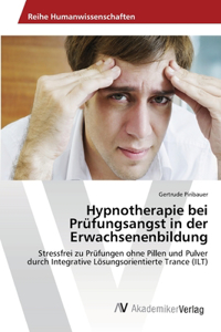 Hypnotherapie bei Prüfungsangst in der Erwachsenenbildung