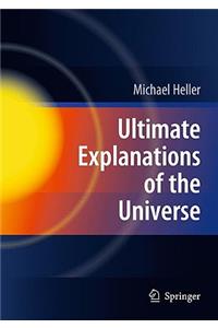 Ultimate Explanations of the Universe