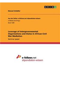 Leverage of Intergovernmental Organizations and States in African Civil War Mediation