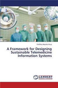 Framework for Designing Sustainable Telemedicine Information Systems