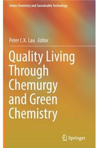 Quality Living Through Chemurgy and Green Chemistry