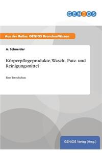 Körperpflegeprodukte, Wasch-, Putz- und Reinigungsmittel