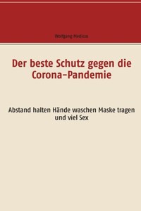 Der beste Schutz gegen die Corona-Pandemie