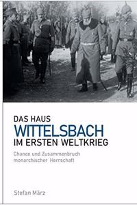 Das Haus Wittelsbach im Ersten Weltkrieg