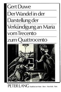 Wandel in Der Darstellung Der Verkuendigung an Maria Vom Trecento Zum Quattrocento