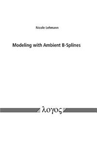 Modeling with Ambient B-Splines