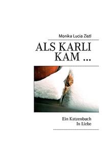 Als Karli kam ... Ein Katzenbuch In Liebe