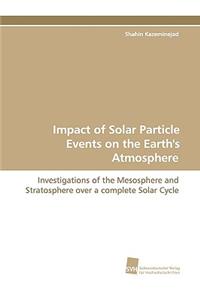 Impact of Solar Particle Events on the Earth's Atmosphere