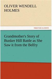 Grandmother's Story of Bunker Hill Battle as She Saw It from the Belfry