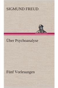 Über Psychoanalyse Fünf Vorlesungen