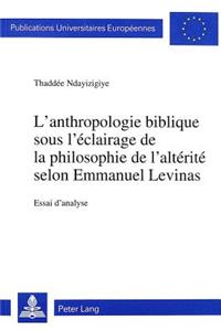 L'Anthropologie Biblique Sous l'Éclairage de la Philosophie de l'Altérité Selon Emmanuel Levinas