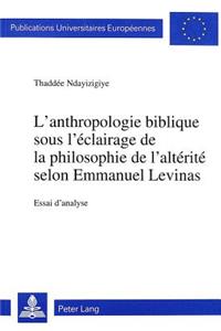 L'Anthropologie Biblique Sous l'Éclairage de la Philosophie de l'Altérité Selon Emmanuel Levinas