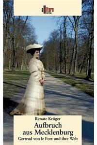 Aufbruch Aus Mecklenburg. Gertud Von Le Fort Und Ihre Welt