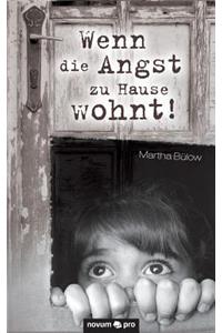 Wenn die Angst zu Hause wohnt!