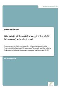 Wie wirkt sich sozialer Vergleich auf die Lebenszufriedenheit aus?