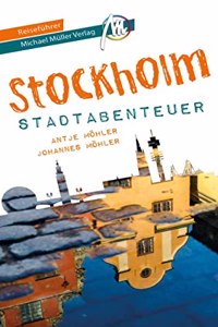 Stockholm - Stadtabenteuer Reisefuhrer Michael Muller Verlag: 33 Stadtabenteuer zum Selbsterleben