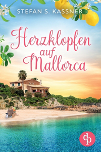 Herzklopfen auf Mallorca Ein Feel Good Liebesoman über einen Neuanfang auf der Insel