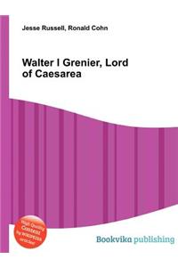 Walter I Grenier, Lord of Caesarea