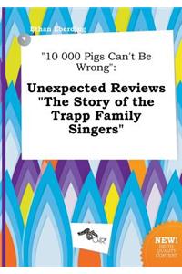 10 000 Pigs Can't Be Wrong