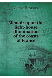 Memoir Upon the Light-House Illumination of the Coasts of France